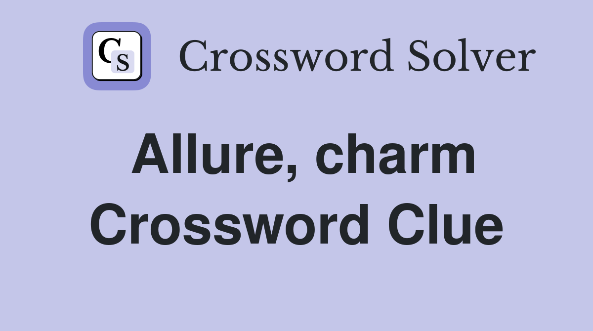 Allure, charm Crossword Clue Answers Crossword Solver